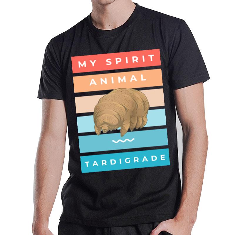 My Spirit Animal Is Tardigrade T-Shirt