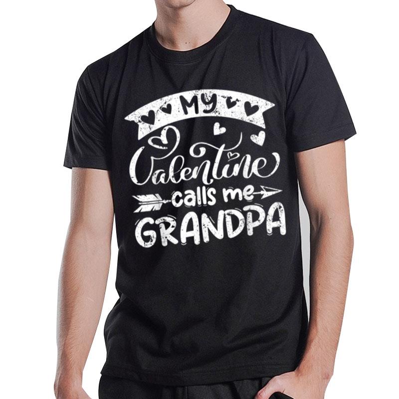 My Valentine Calls Me Grandpa Valentines Day Matching Family T-Shirt
