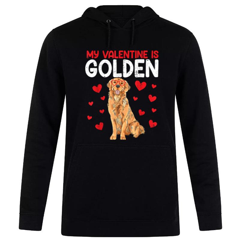 My Valentine Is Golden Retriever Valentines Day Dog Lover Hoodie