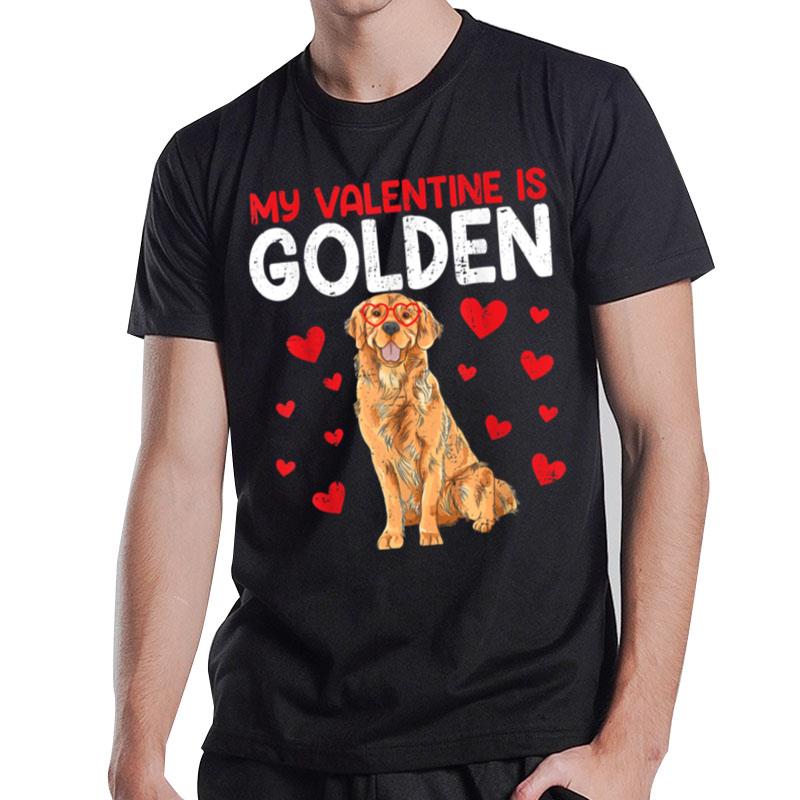 My Valentine Is Golden Retriever Valentines Day Dog Lover T-Shirt