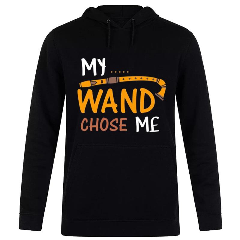 My Wand Chose Me Hoodie