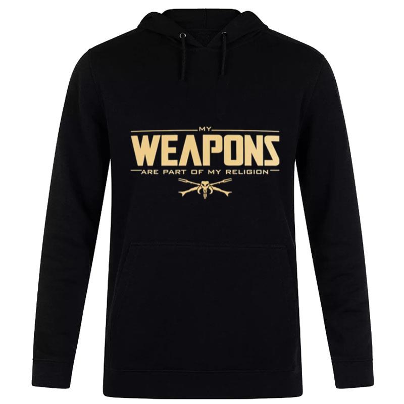 My Weapons Are Part Of My Religion Hoodie