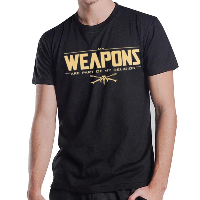 My Weapons Are Part Of My Religion T-Shirt