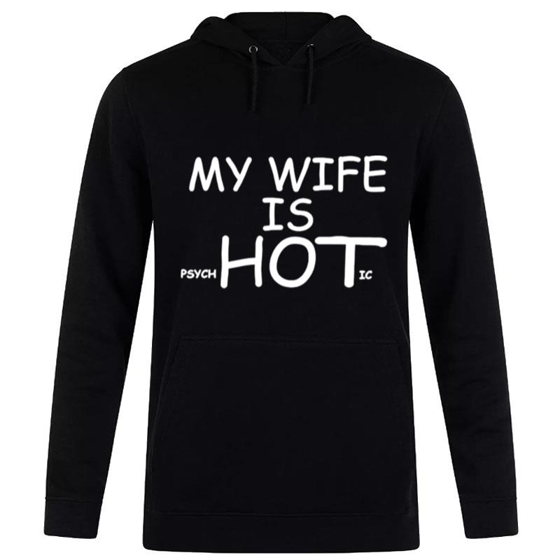 My Wife Is Psychotic Hoodie