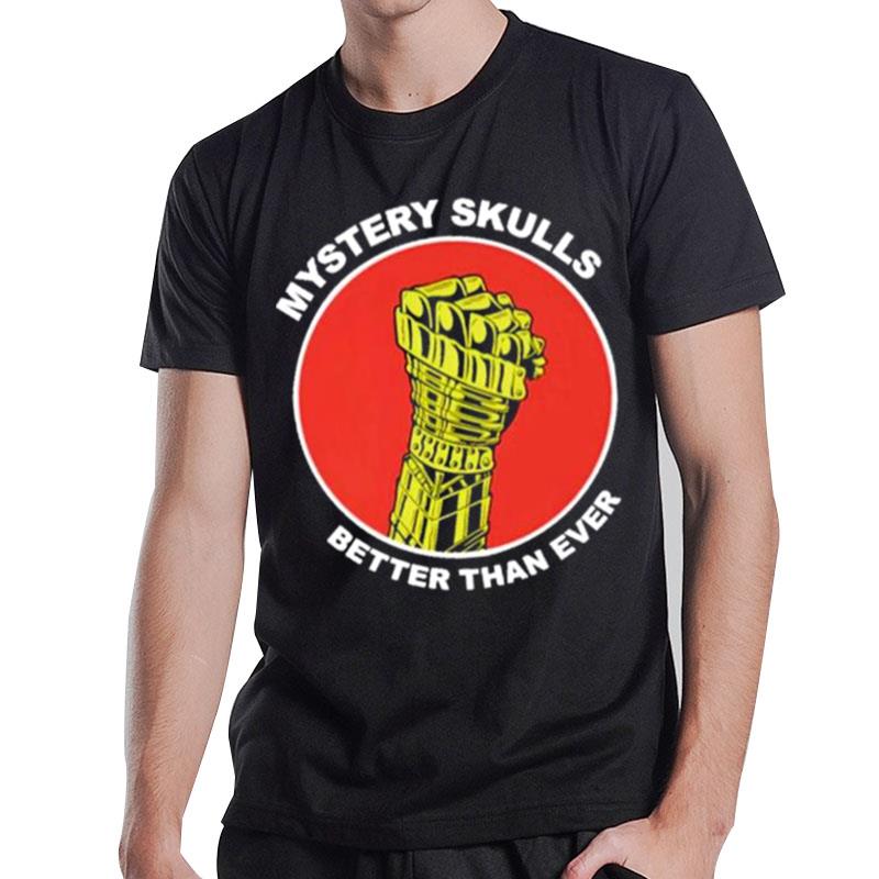 Mystery Skulls Better Than Ever T-Shirt