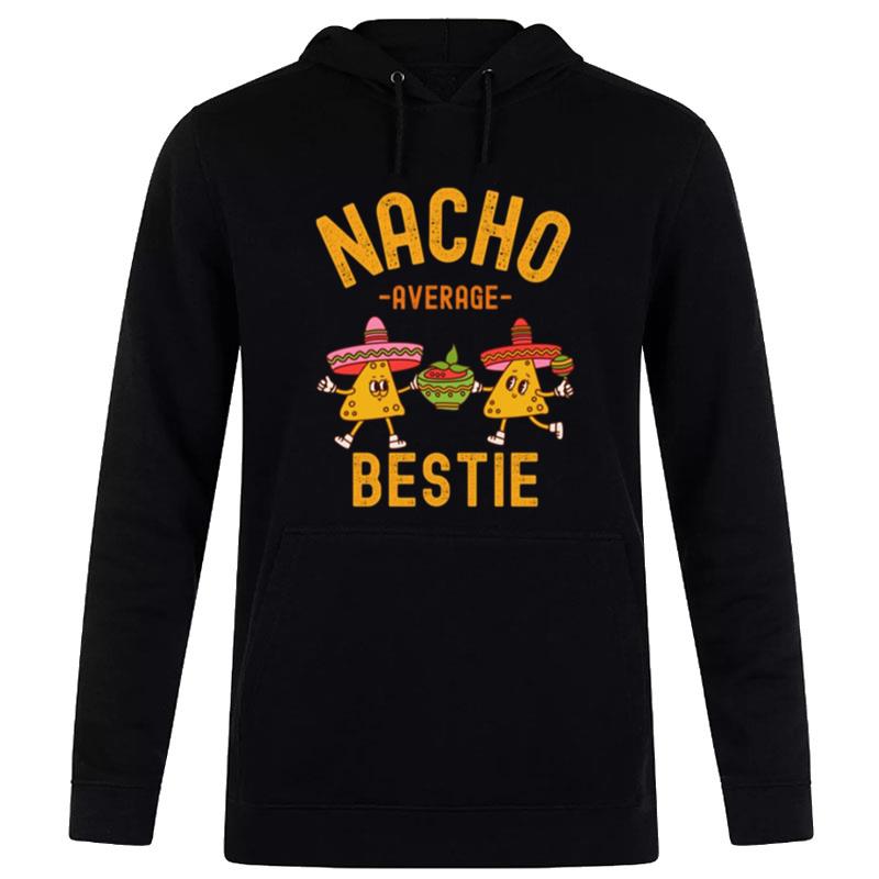 Nacho Average Bestie Cinco De Mayo Hoodie