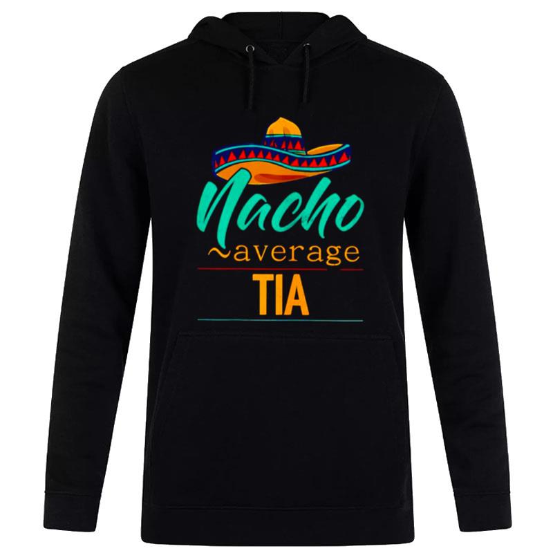 Nacho Average Tia Cinco De Mayo Sombrero Hoodie