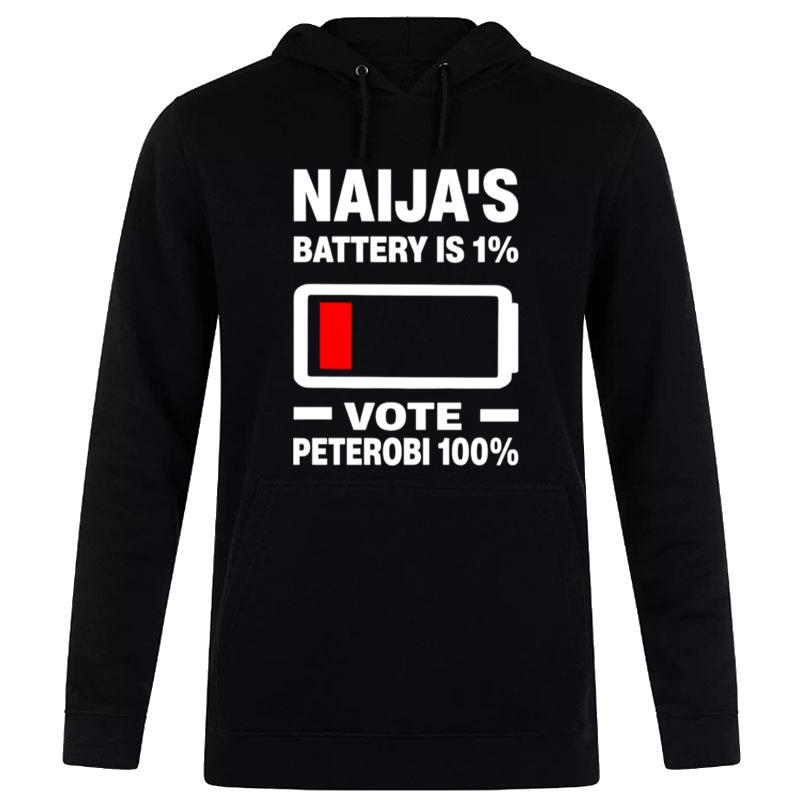 Naija'S Battery 1% Vote Peter Obi 100% Hoodie