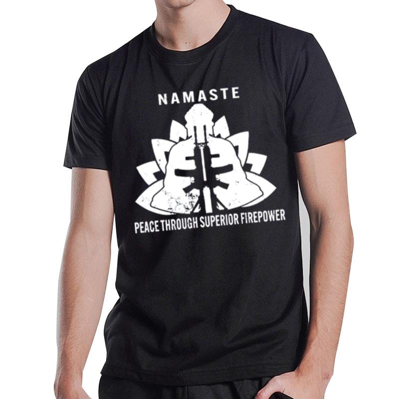 Namaste Peace Through Superior Firepower T-Shirt