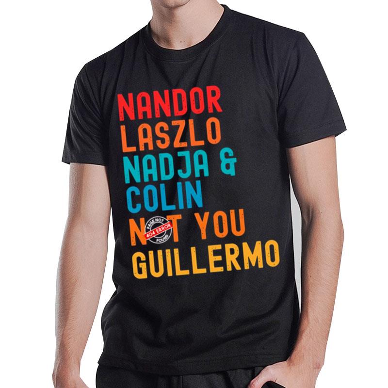 Nandor Laszlo Nadja And Colin Not You Guillermo We Do In The Shadows T-Shirt