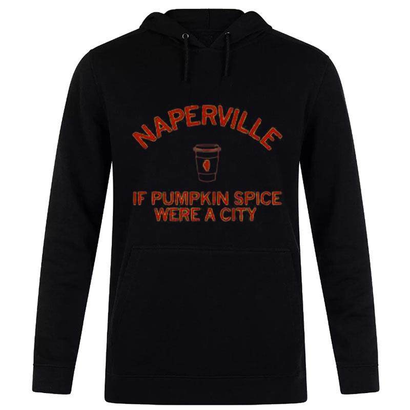 Naperville If Pumpkin Spice Were A City Hoodie