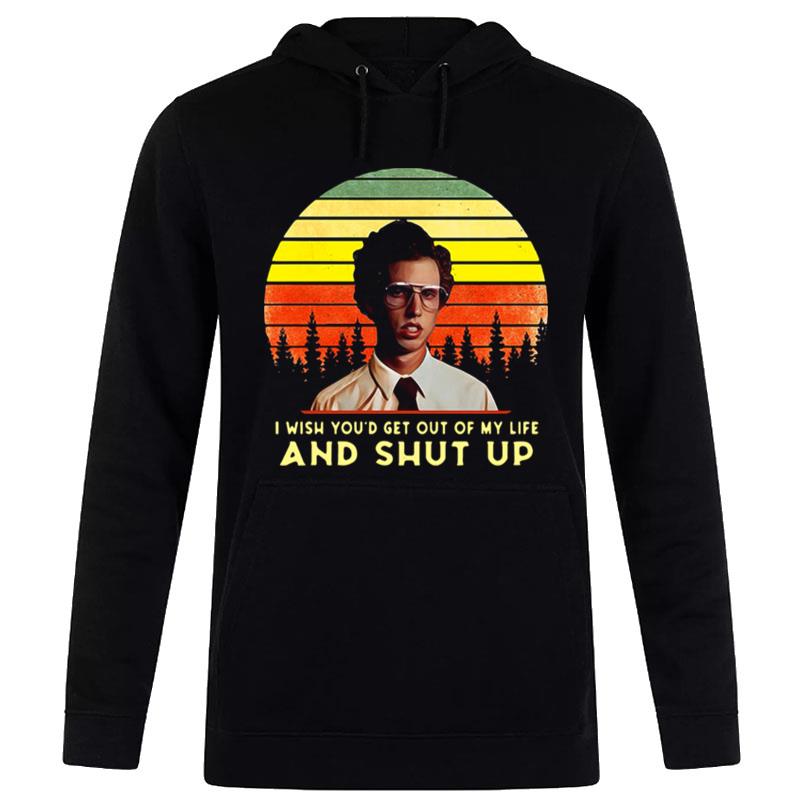 Napoleon Dynamite I Wish You'D Get Out Of My Life And Shut Up Retro Hoodie