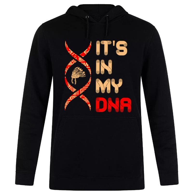 Native American Cultures It'S In My Dna Hoodie