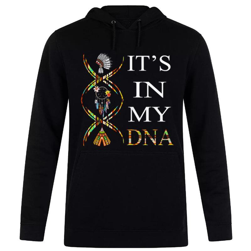 Native American It'S In My Dna Hoodie