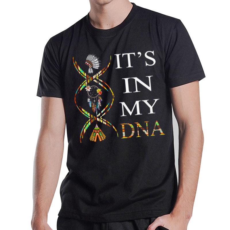 Native American It'S In My Dna T-Shirt