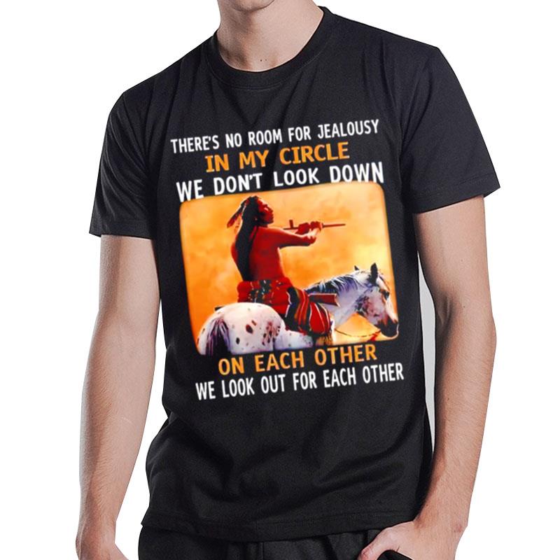 Native American There'S No Room For Jealousy In My Circle We Don'T Look Down T-Shirt