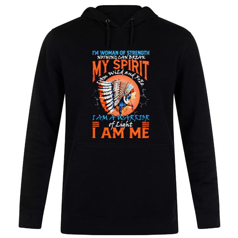 Native I'M Woman Of Strength Nothing Can Break My Spiri Hoodie