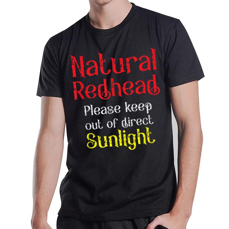 Natural Redhead Keep Out Of Direct Sunlight Warning Red Hair T-Shirt