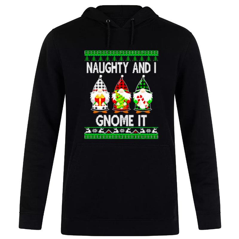 Naughty And I Gnome It Ugly Christmas Hoodie