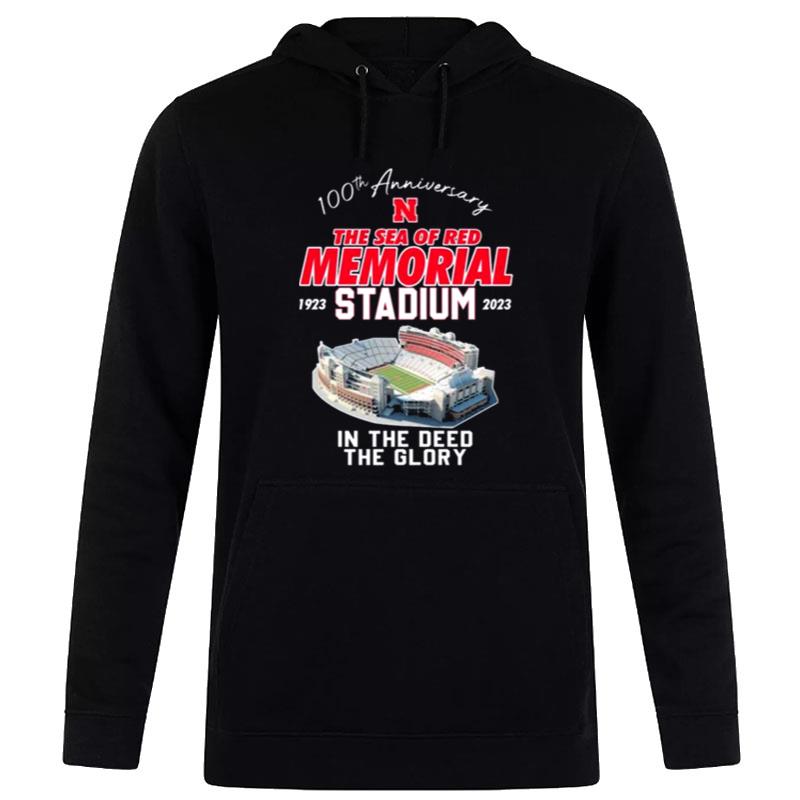 Nebraska Cornhuskers 100Th Anniversary The Sea Of Red Memorial Stadium 1923 2023 In The Deed The Glory Hoodie