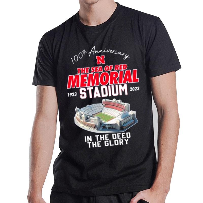 Nebraska Cornhuskers 100Th Anniversary The Sea Of Red Memorial Stadium 1923 2023 In The Deed The Glory T-Shirt