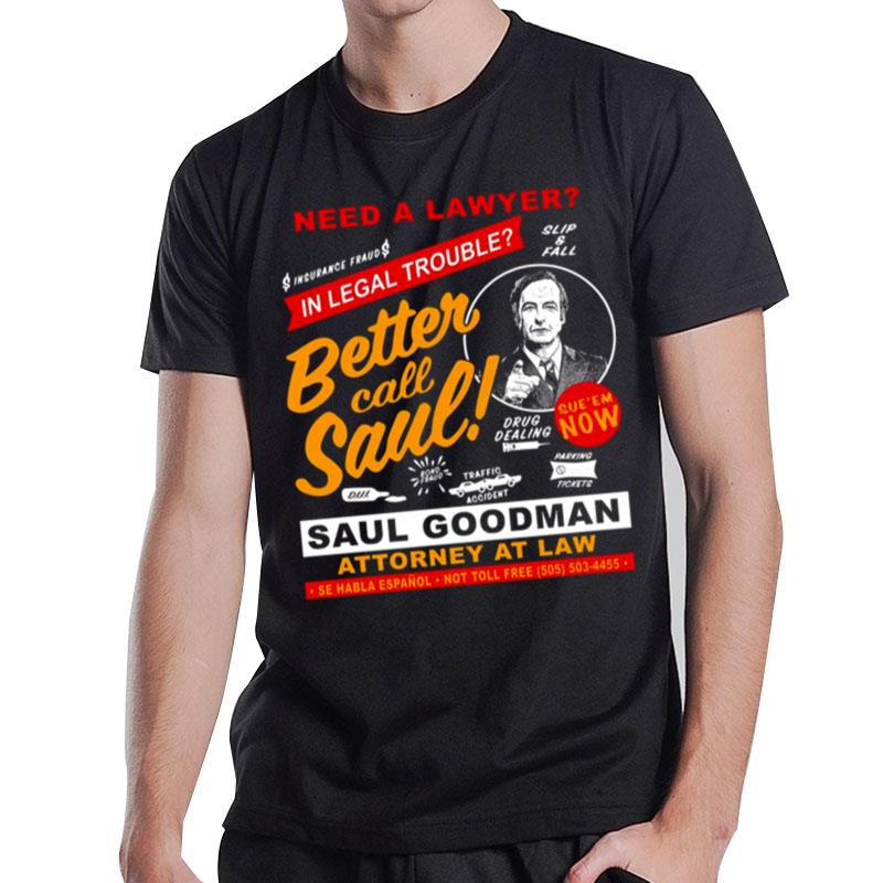 Need A Lawyer Then Call Saul T-Shirt