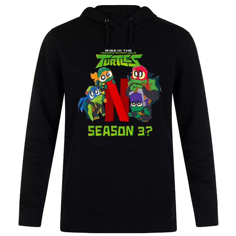 Netflix Give These Turtles A Home Rise Of The Teenage Mutant Ninja Turtles Hoodie