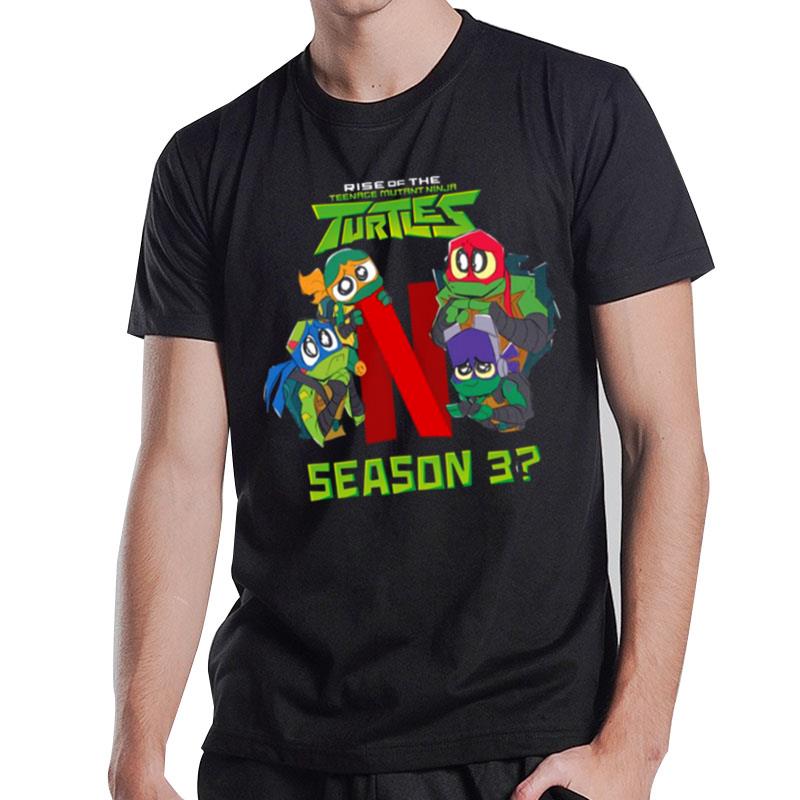 Netflix Give These Turtles A Home Rise Of The Teenage Mutant Ninja Turtles T-Shirt