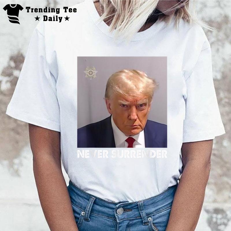 Never Surrender Pro Trump T-Shirt