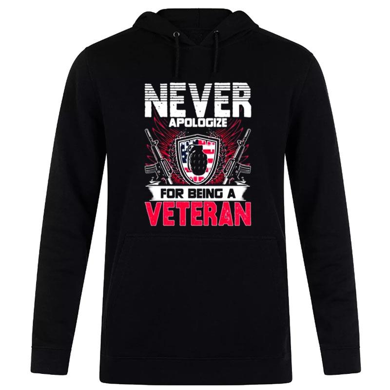 Never Apologize For Being A Veteran Hoodie