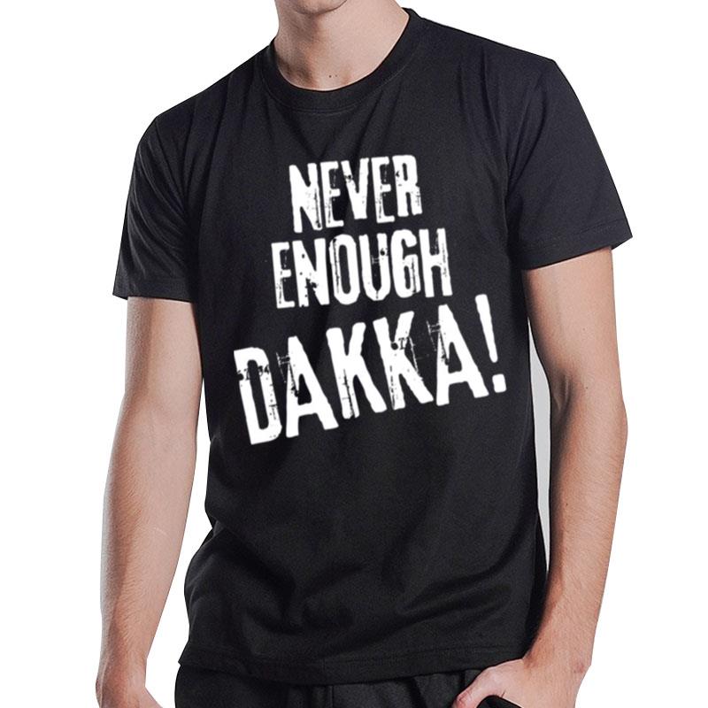 Never Enough Dakka Orks Wargaming T-Shirt