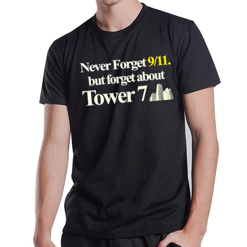 Never Forget 911 But Forget About Tower 7 T-Shirt