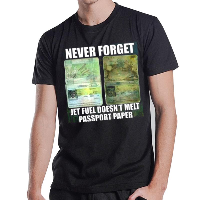 Never Forget Jet Fuel Do?'T Melt Passport Paper T-Shirt