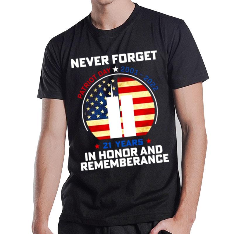 Never Forget Patriot Day 2001 2022 21 Years In Honor And Remembrance American Flag T-Shirt