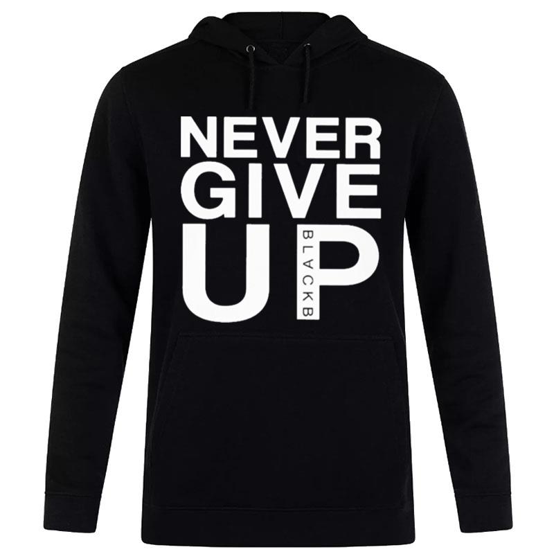 Never Give Up Black B Hoodie