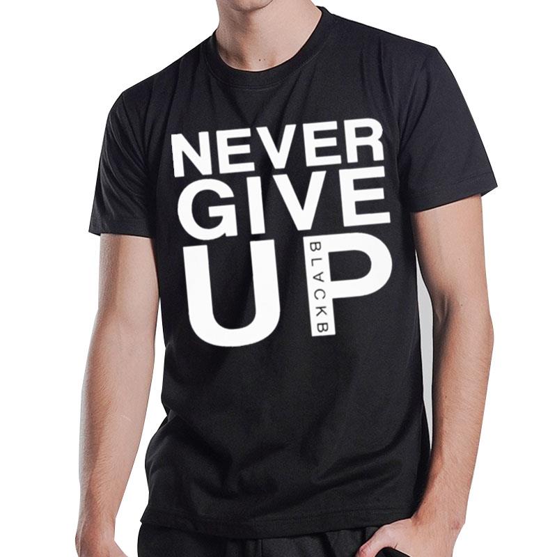 Never Give Up Black B T-Shirt