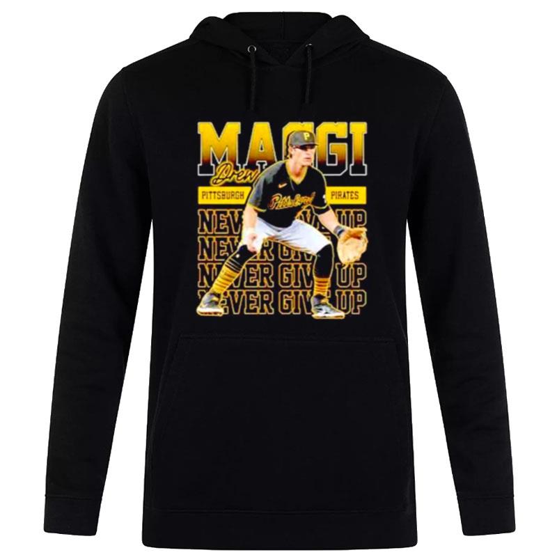 Never Give Up Drew Maggi Pittsburgh Pirates Hoodie