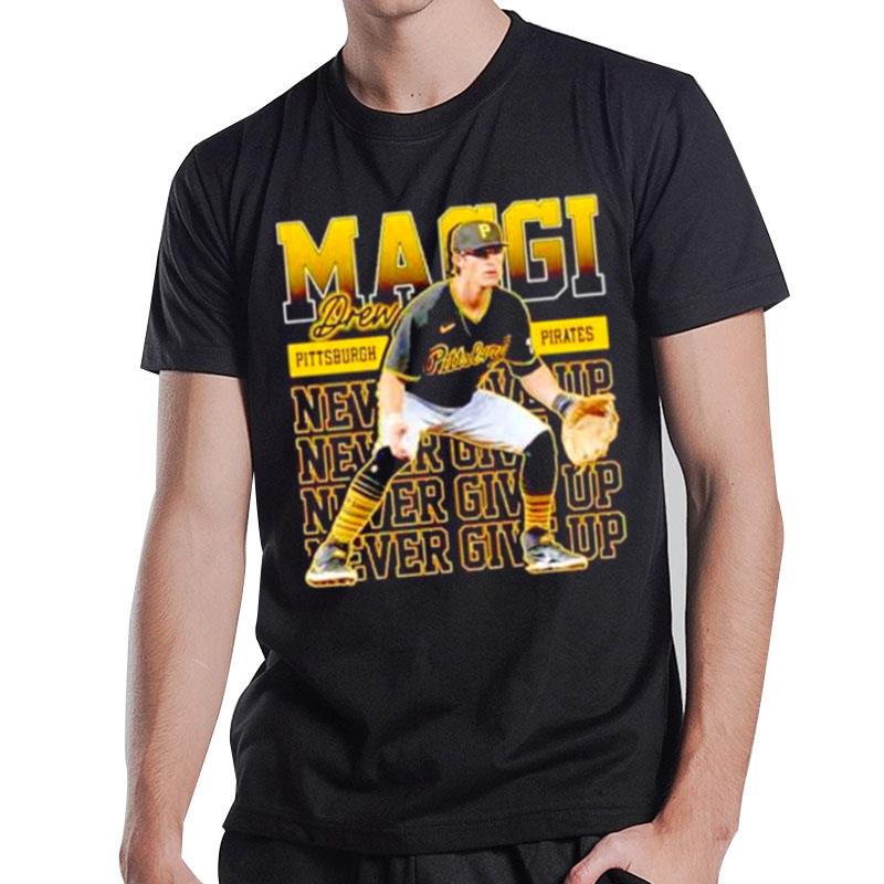 Never Give Up Drew Maggi Pittsburgh Pirates T-Shirt