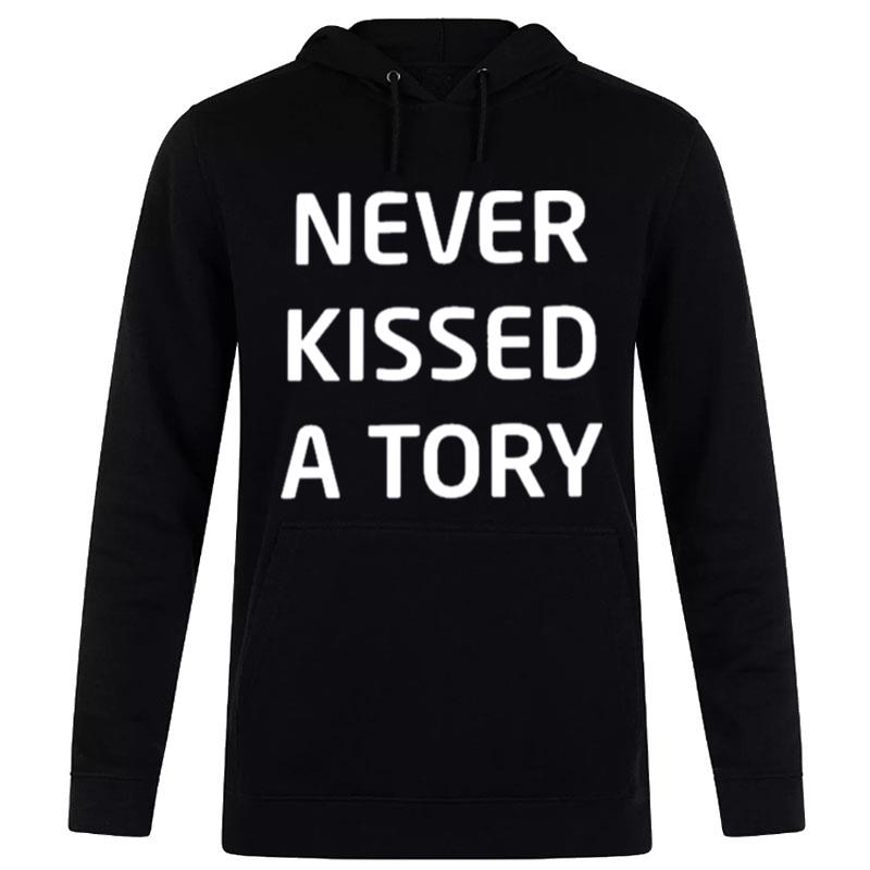 Never Kissed A Tory Hoodie