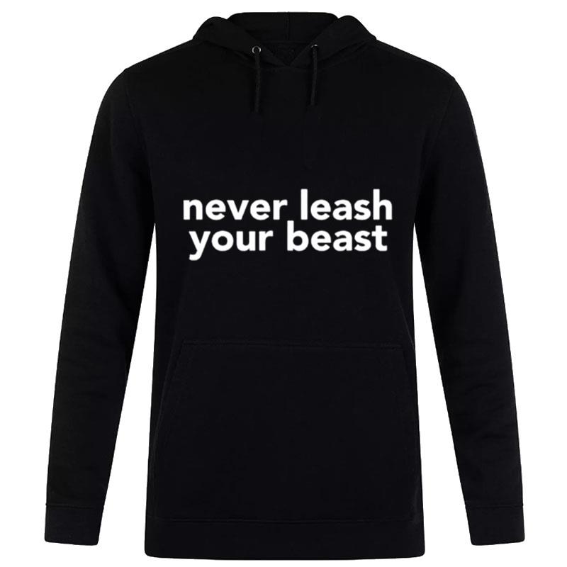 Never Leash Your Beas Hoodie