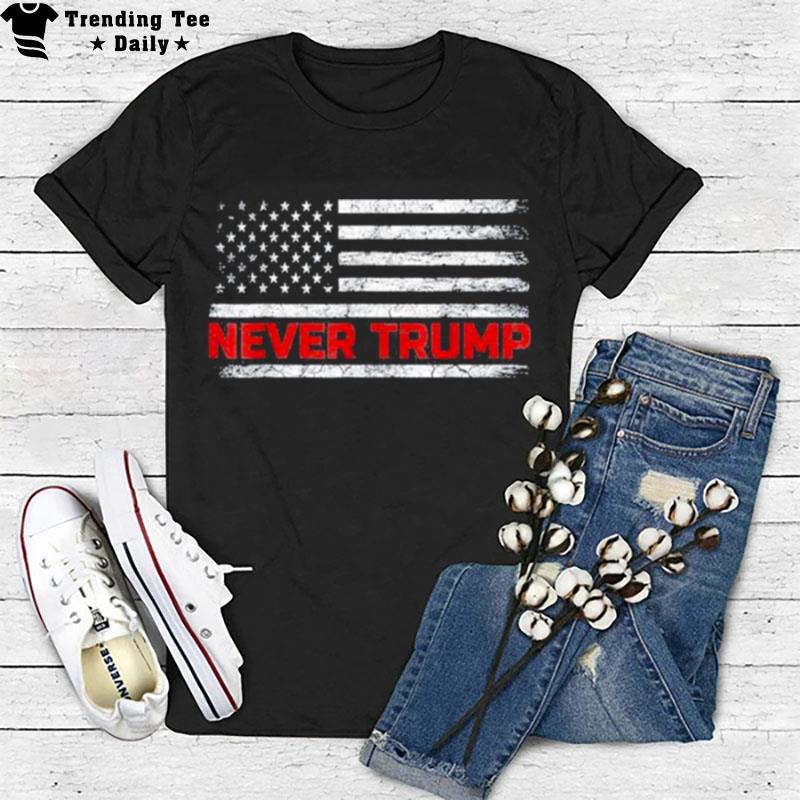 Never Trump #Nevertrump Anti Trump Protest Us Flag T-Shirt