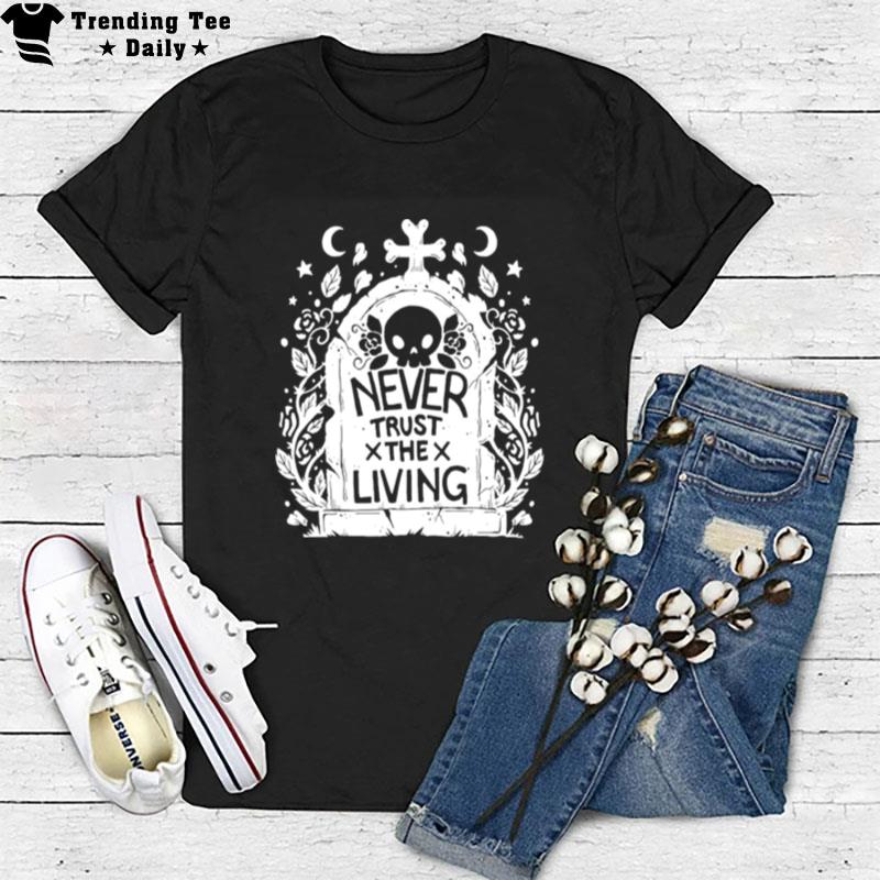 Never Trust The Living Skull T-Shirt