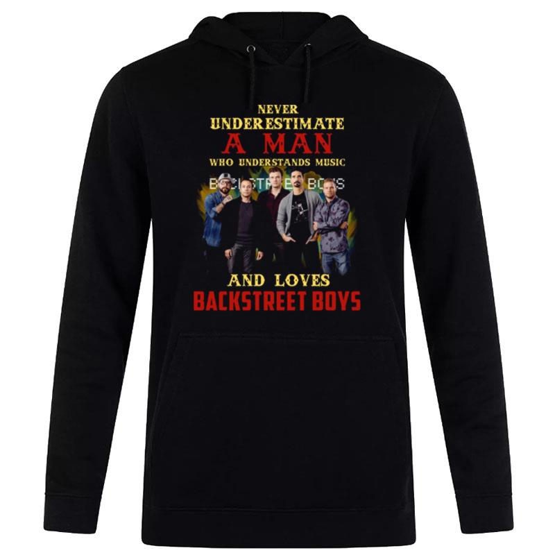 Never Underestimate A Man Who Loves Bsb Backstreet Boys Hoodie