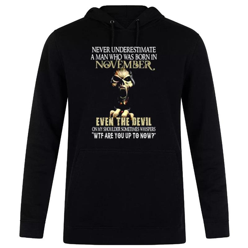 Never Underestimate A Man Who Was Born In November Hoodie