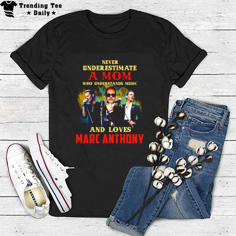 Never Underestimate A Mom Who Loves Marc Anthony T-Shirt