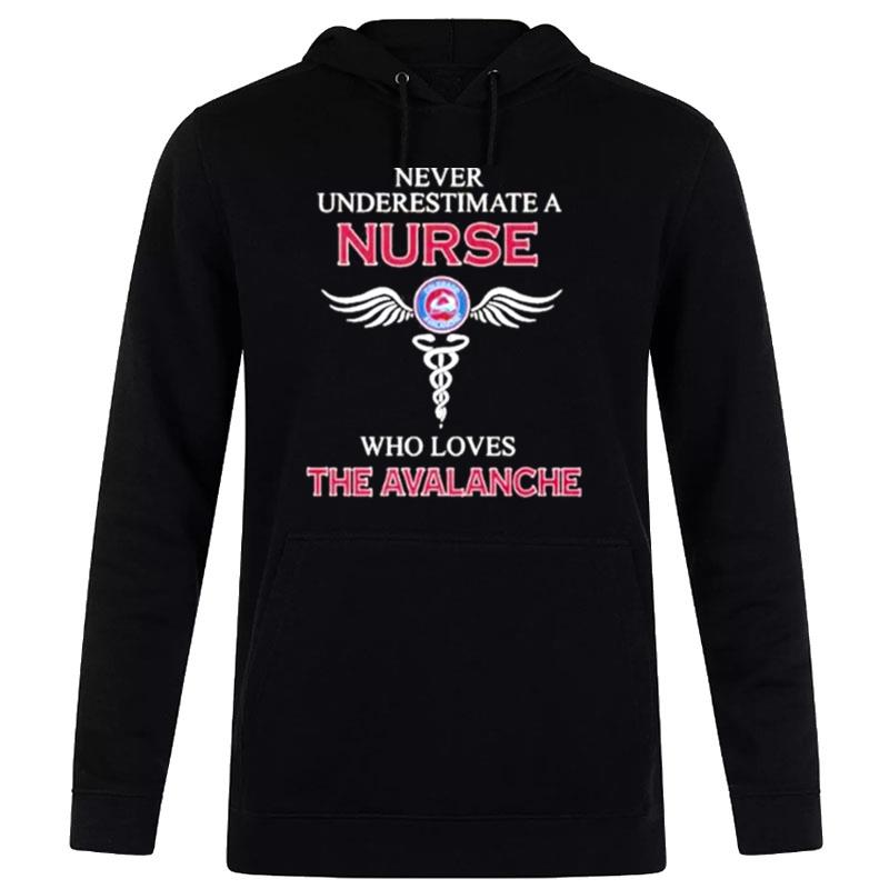 Never Underestimate A Nurse Who Loves The Avalanche Hoodie