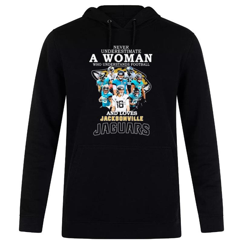 Never Underestimate A Woman Understands Football And Loves Jacksonville Jaguars Signatures Hoodie