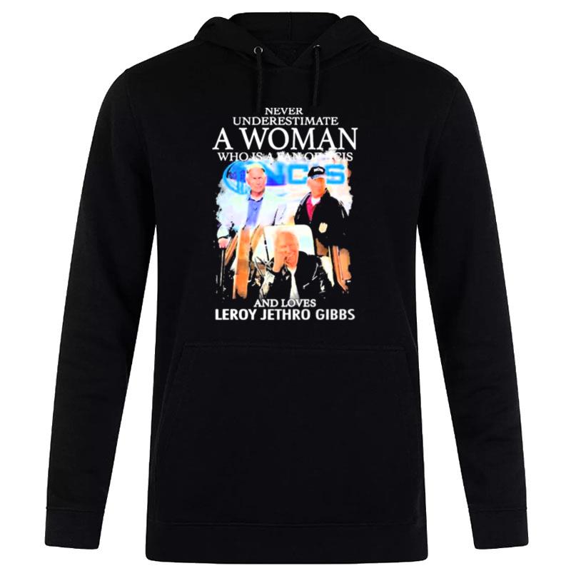 Never Underestimate A Woman Who Is A Fan Of Ncis And Loves Leroy Jethro Gibbs Hoodie