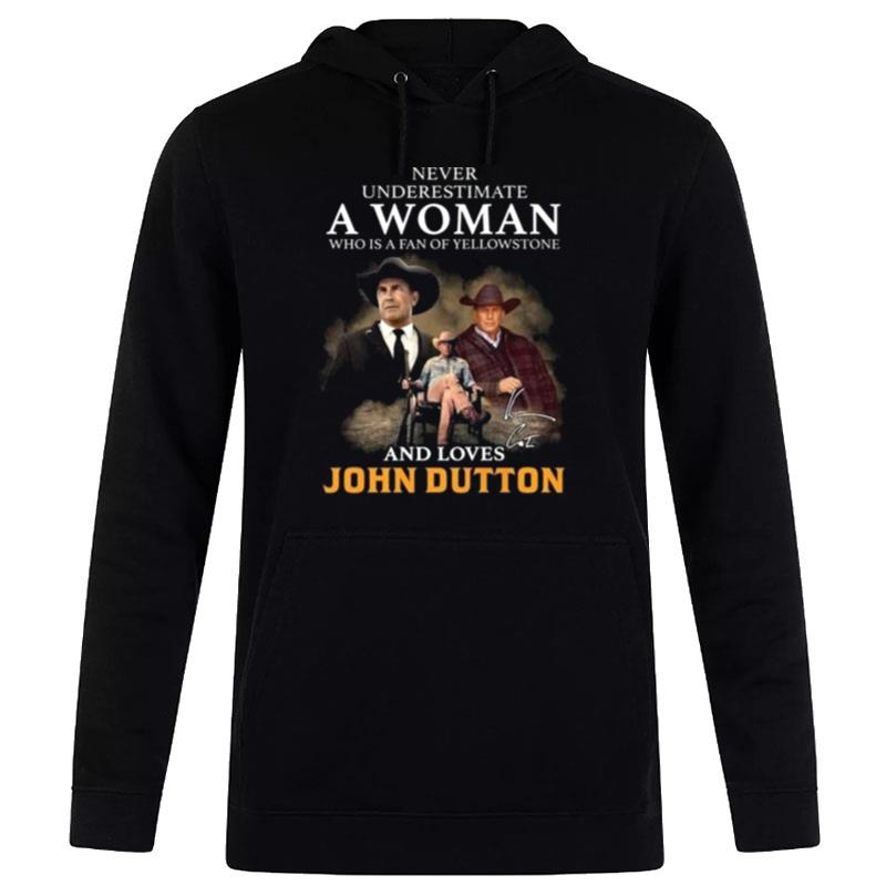 Never Underestimate A Woman Who Is A Fan Of Yellowstone And Loves John Dutton Signature 2023 Hoodie