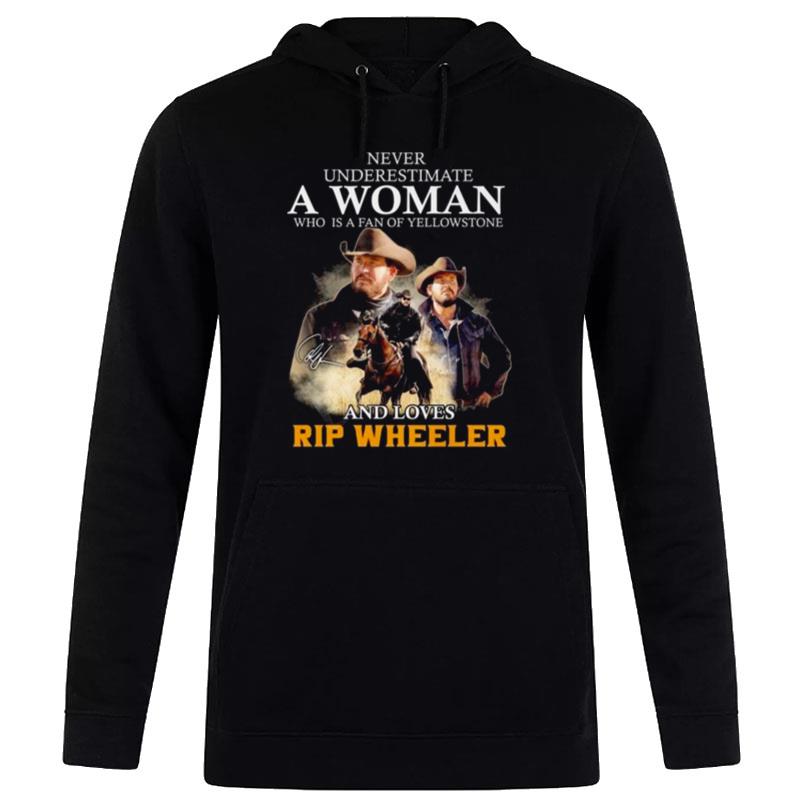 Never Underestimate A Woman Who Is A Fan Of Yellowstone And Loves Rip Wheeler Signature 2023 Hoodie